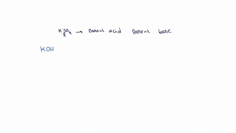 what-is-the-parent-acid-and-parent-base-of-potassium-sulphate-50358