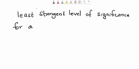of-the-choices-below-which-denotes-the-least-stringent-level-of-significance-for-a-hypothesis-test-a-0001-b-001-c-005-d-cannot-be-determined-87306