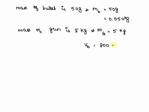 a-bullet-of-mass-50g-is-fired-with-800ms-from-a-gun-having-mass-5-kg-what-is-recoil-velocity-of-gun-75022