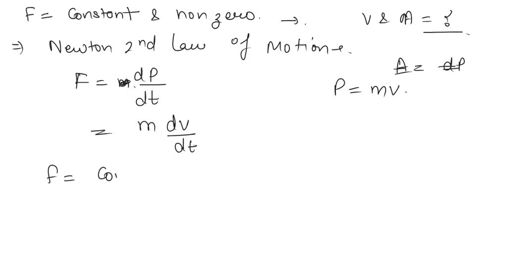 SOLVED: If a constant, nonzero force is applied to an object, what can ...