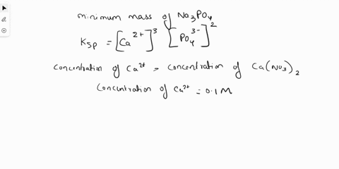 what-minimum-mass-of-nazpo4-molar-mass-164-gmol-must-be-added-to-500-ml-of-0100-m-cano3zaq-for-a-precipitate-of-calcium-phosphate-capo4-to-form-for-calcium-phosphate-ksp-207-10-33-a-373-10-i-96423