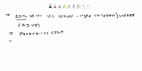 question-8-suppose-that-10-of-all-us-school-aked-children-sulter-from-attention-deficit-hyperactivity-disorder-that-in-adhdi-what-the-probabuity-random-sample-of-tcn-us-school-aped-chlldren-45384