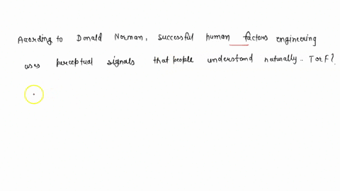 according-to-donald-norman-successful-human-factors-engineering-uses-perceptual-signals-that-people-understand-naturally-t-or-f-56876