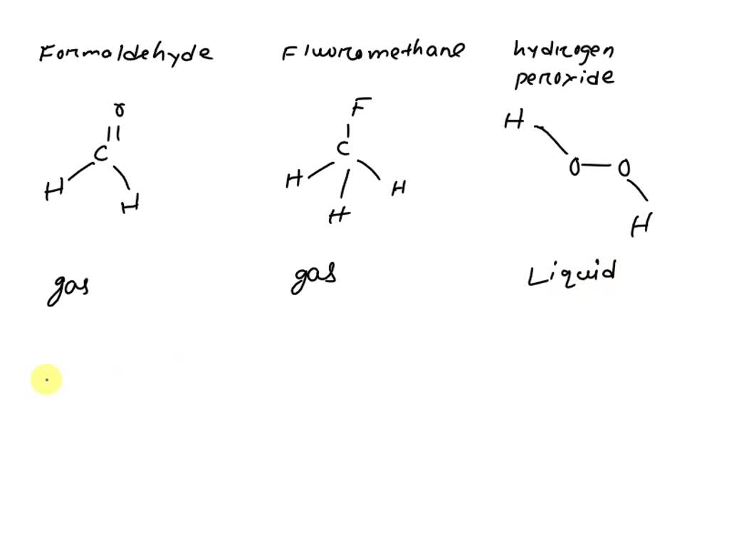SOLVED All three compounds, "Formaldehyde, Fluoromethane, and Hydrogen