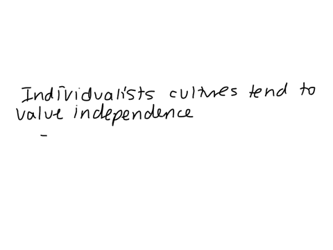 individualist-cultures-tend-to-value-_____-collectivist-cultures-tend-to-value-______-a-interdepende-74872