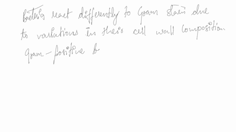 bacteria-are-divided-into-gram-positive-and-ncrutne-hased-on-their-reaction-the-gram-stain-discuss-explain-fully-why-do-bacteria-react-differently-the-gram-stain-other-wards-why-o-some-bacte-51098