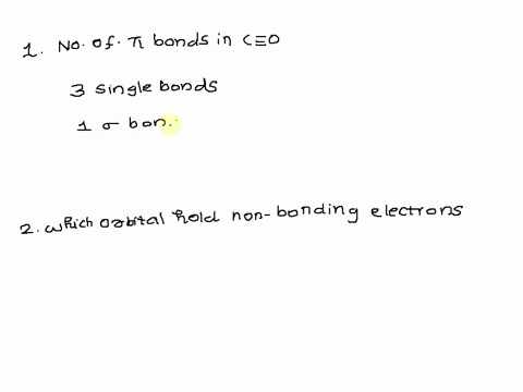 how-many-pi-bonds-exist-between-c-and-o-in-carbon-monoxide-assume-for-a-moment-that-the-c-and-o-atoms-do-not-undergo-hybridization-logically-what-atomica-orbital-holds-the-non-bonding-electr-14278