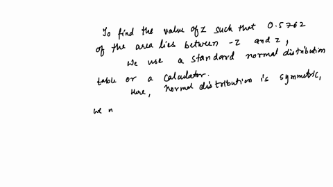 find-the-value-of-z-such-that-05762-of-the-area-lies-between-z-and-z-round-your-answer-to-two-decimal-places