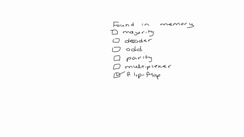 which-of-the-following-modules-are-found-in-a-memory-mark-all-that-apply-majority-decoder-odd-parity-multiplexer-flipflop