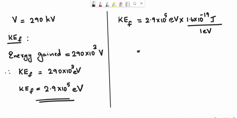 electrons-are-accelerated-through-a-voltage-difference-of-290-kv-inside-a-high-voltage-accelerator-tube-what-is-the-final-kinetic-energy-of-the-electrons-what-is-the-speed-of-these-electrons-14107