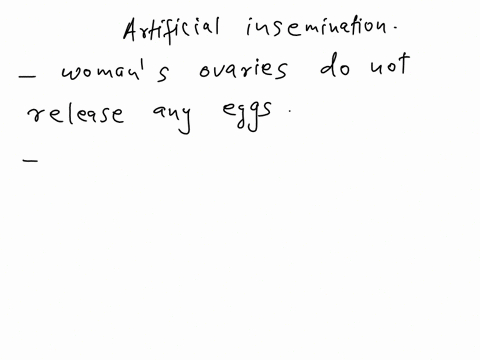 in-which-situation-would-artificial-insemination-most-likely-be-used-a-there-is-a-blockage-in-the-fallopian-tubes-ob-a-mans-testicles-have-not-properly-descended-lowering-oc-a-womans-ovaries-11254