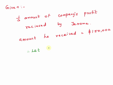 jerome-is-a-co-owner-of-a-small-company-and-received-13-of-the-companys-profits-this-year-what-were-the-companys-overall-profits-if-jerome-made-150000-write-an-equation-and-solve-83671