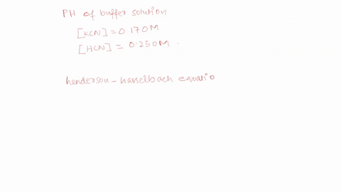 part-a-calculate-the-ph-of-a-buffer-solution-that-is-0250-m-in-hcn-and-0170-m-in-kcn-for-hcn-ka-49-x-10-10-pka-931-use-both-the-equilibrium-approach-and-the-henderson-hasselbalch-approach-ex-78782