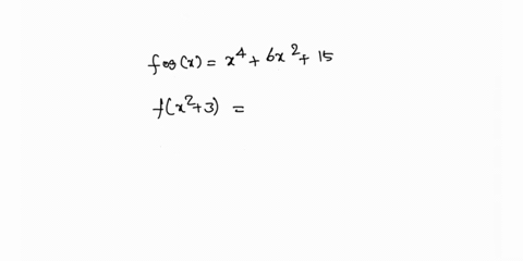 let-gx-x2-3-find-a-function-f-that-produces-the-given-composition-f0-gx-x-6x2-15-fx-04585