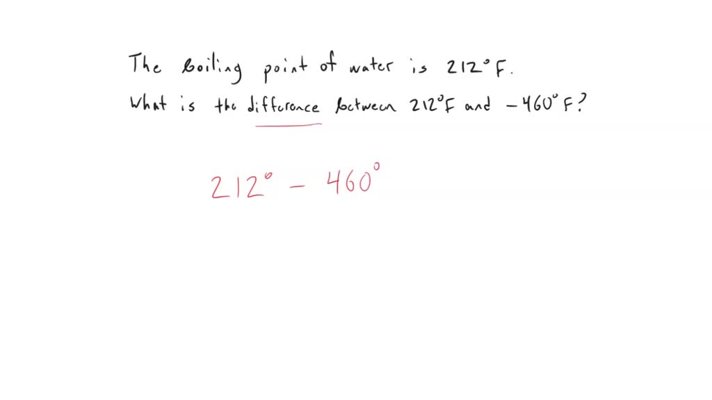 SOLVED The boiling point of water is 212Â°F, while 460Â°F is its