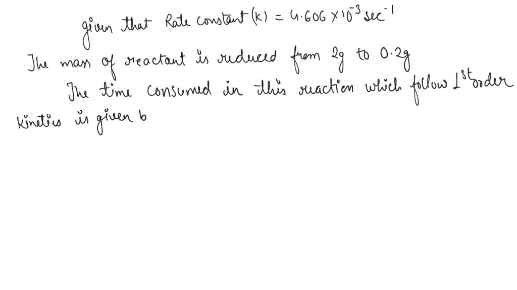 SOLVED: The rate constant for a first order reaction is 4.606×10?3s?1 ...