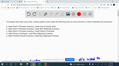 a-company-that-uses-a-job-order-costing-system-would-make-the-following-entry-to-record-the-flow-of-direct-materials-into-productiona-debit-work-in-process-inventory-credit-cost-of-goods-sol-47777