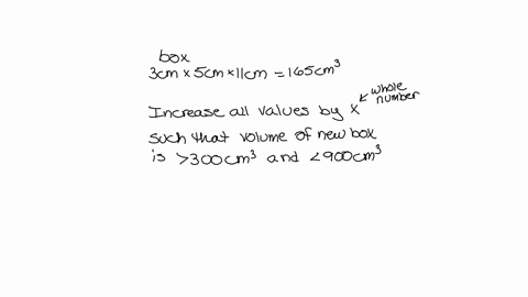 15-consider-a-box-with-dimensions-3-cm-5-cm-11-cm-if-all-of-its-dimensions-are-increased-by-x-cm-what-values-of-x-will-give-a-box-with-a-volume-between-300-cm3-and-900-cm3-is-there-anyway-to-do-this-q