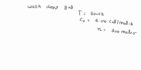 the-temperature-of-300-mol-of-a-gas-with-cv-600-calmol-k-is-to-be-raised-500-k-if-the-process-is-at-constant-volume-what-are-the-work-w-done-by-the-gas-22317