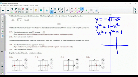 find-the-absolute-maximum-and-minimum-values-of-the-following-function-on-the-given-interval-then-graph-the-function-gx-1-x2-1x0-find-the-absolute-maximum-value-select-the-correct-choice-bel-35745