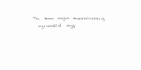 multiple-choice-the-three-major-determinants-of-myocardial-oxygen-demand-mvo2-include-each-of-the-following-except-diastolic-pressure-heart-rate-left-ventricular-contractility-d-systolic-pre-94473