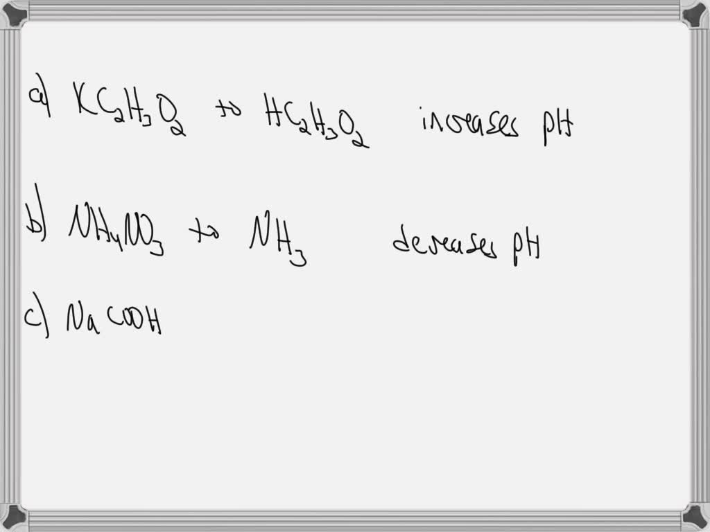 SOLVED: Describe the effect on pH (increase, decrease, or no change ...