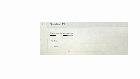 question-19-biases-may-be-unconscious-true-false-question-20
