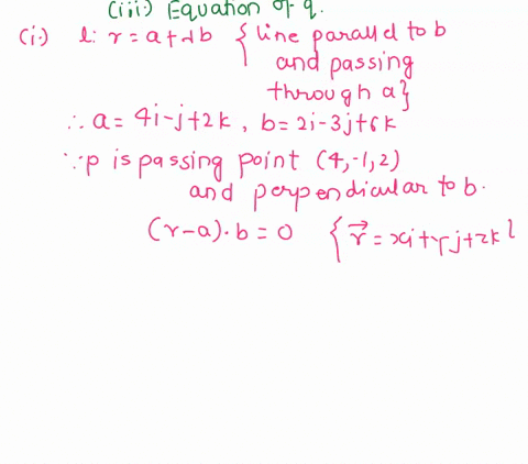 the-straight-line-has-equation-r-4i-j2k-a2i-3j-6k-the-plane-p-passes-through-the-point-4-1-2-and-is-perpendicular-to-find-the-equation-of-p-giving-your-answer-in-the-form-ax-by-cz-d-2-ii-fin-12378