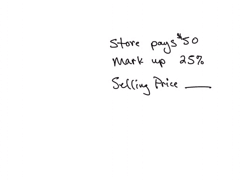 a-store-pays-50-for-a-pair-of-shoes-the-markup-is-25-a-what-is-the-selling-price-for-the-shoes-what-is-the-total-cost-for-a-person-to-buy-the-shoes-including-a-6-sales-tax-the-total-cost-is-58309