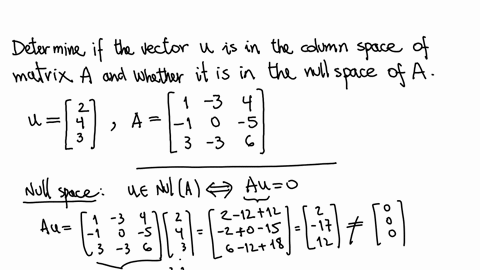 determine-if-the-vector-u-is-in-the-column-space-of-matrix-a-and-whether-it-is-in-the-null-space-of-a-mathbfuleftbeginarrayl-2-4-3-endarrayright-aleftbeginarrayrrr-1-3-4-1-0-5-3-3-6-endarrayright-a-th