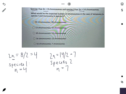 species-has-2n-8-chromosomes-and-species-il-has-2n-14-chromosomes-what-would-be-the-expected-number-of-chromosomes-in-the-case-of-tetrasomy-in-species-and-monosomy-in-species-il-10-chromosom-09875