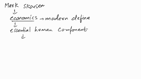 in-mark-skousens-article-what-is-economics-anyway-he-bemoans-the-apparent-fact-that-the-modern-definition-of-economics-is-incomplete-what-does-he-say-is-missing-95358