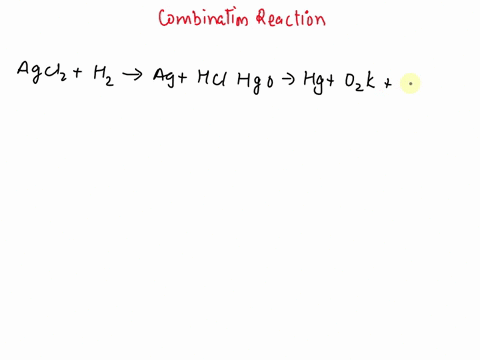 identify-any-combination-reactions-select-all-that-apply-agcl2-h2-ag-hcl-hgo-hg-o2-k-br2-kbr-n2h4-o2-h2o2-n2-nano3-nano2-o2-c4h10-o2-co2-h2o-none-of-the-above-61964