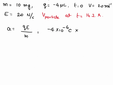 qucntron-9-notet-onawcted-tcu-qut-al-7-flad-qurotion-the-velocily-ora-parlicle-m-10-mo-40-c-at-0-ia-20-ms-in-ihe-posliive-direction-tne-particle-mhoves-in-a-unlform-electric-ficld-ol-20-nc-i-73948