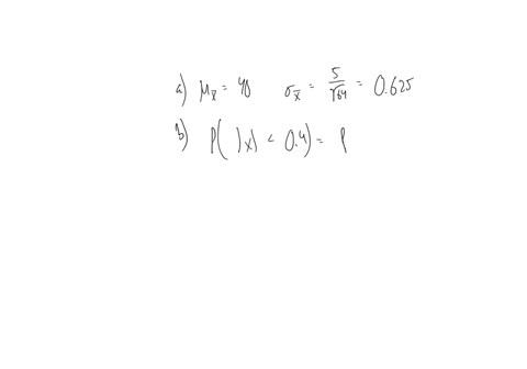 suppose-that-random-sample-of-size-64-is-to-be-selected-from-population-with-mean-40-and-standard-deviation-5-a-what-are-the-mean-and-standard-deviation-of-the-sampling-distribution-hx-625-b-01268