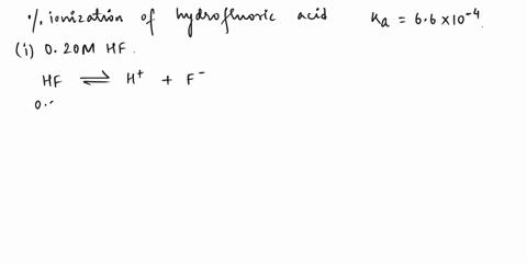 2-what-is-the-ionization-of-hydrofluoric-acid-in-a-020-m-hf-and-b-0020-m-hf-ka-66-x-10-4-1-a-determine-h3o-and-f-in-0500-m-hf-ka-hf-66-x-10-4-b-determine-these-concentrations-in-a-solution-t-02329