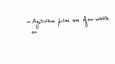 agricultural-prices-a-are-not-influenced-by-the-forces-of-supply-and-demand-b-often-vary-significantly-even-if-demand-remains-unchanged-c-are-all-administered-prices-d-do-not-respond-much-to-changes-i
