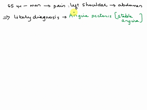 a-65-year-old-man-complains-of-pain-in-his-left-shoulder-that-radiates-toward-his-abdomen-every-time-he-mows-the-lawn-or-works-out-in-the-yardevery-time-he-rests-the-pain-goes-awaywhat-is-th-33602