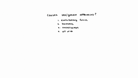 what-is-posited-to-cause-sexgender-differences-question-6-options-all-of-the-above-evolutionary-forces-hormones-socialization