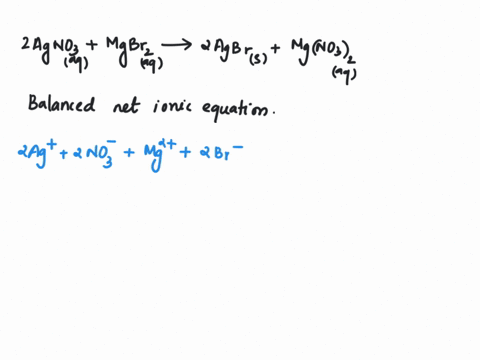 the-following-molecular-equation-represents-the-reaction-that-occurs-when-aqueous-solutions-of-silveri-nitrate-and-magnesium-bromide-are-combined-2agno3-aq-mgbr2-aq-2agbrs-mgno32-aq-write-th-11981