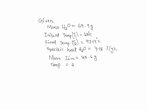 699-sample-of-water-at-10000-was-placed-in-an-insulated-cup-then-286-of-zinc-metal-at-2090c-was-added-to-the-water-the-temperature-of-the-water-dropped-to-97148c-what-is-the-specific-heat-of-11666