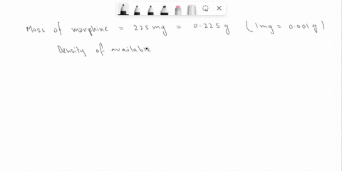 a-doctor-has-225-mg-of-morphine-it-is-only-available-in-a-040-gml-solution-how-many-ml-of-solution-are-required-81059