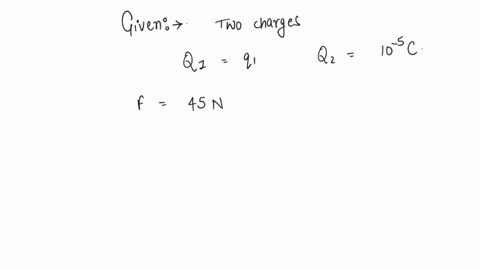 a-charge-q1-exerts-a-force-of-45-n-on-a-charge-of-q2-10-5-c-located-at-a-point-from-02-m-from-q1-what-is-the-magnitude-of-q1