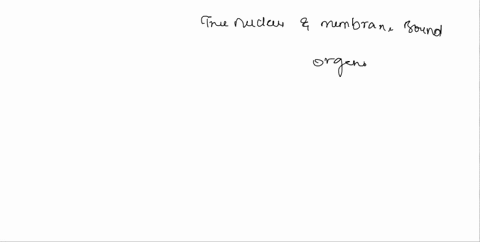 an-organism-that-contains-a-true-nucleus-and-membrane-bound-organelles-is-called-an-50295