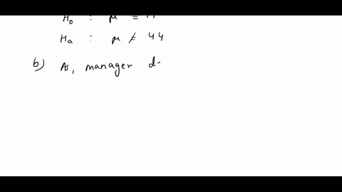 managers-at-an-automobile-manufacturing-plant-would-like-to-examine-the-mean-completion-time-of-an-assembly-line-operation-the-past-data-indicate-that-the-mean-completion-time-is-44-minutes-53614