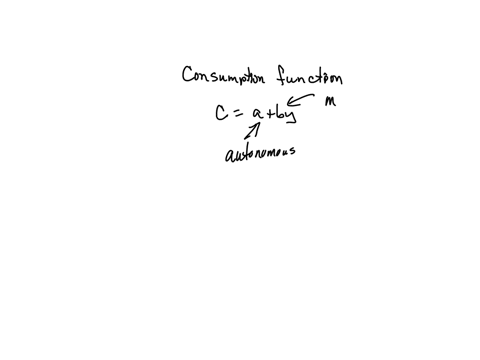 the-consumption-function-shows-a-that-autonomous-consumption-is-an-upward-sloping-curve-b-that-households-consume-more-when-exchange-rates-are-high-c-that-consumption-depends-primarily-upon-the-level