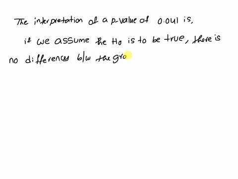 the-p-value-for-a-test-of-significance-is-0041-which-is-the-correct-interpretation-of-this-number-a-if-the-study-that-was-used-to-collect-the-data-were-to-be-repeated-100-times-then-we-would-66125