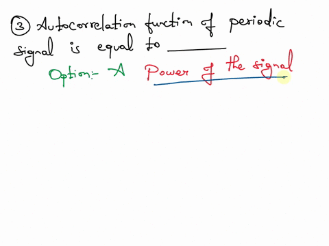 question-3-autocorrelation-function-of-periodic-signal-is-equal-to-power-of-the-signal-none-of-the-mentioned-oits-area-in-frequency-domain-oenergy-of-the-signal-question-4-list-various-categ-90444