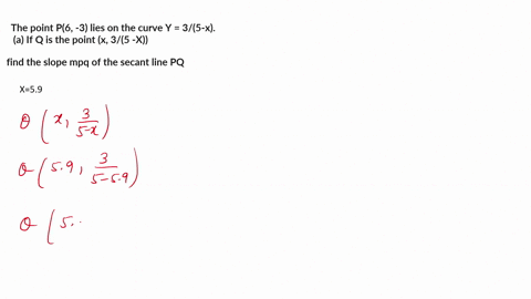 the-point-p6-3-lies-on-the-curve-y-35-a-if-q-is-the-point-x-35-x-use-your-calculator-to-find-the-slope-mpq-of-the-secant-line-pq-correct-to-six-decimal-places-for-the-following-values-of-x-5-83676
