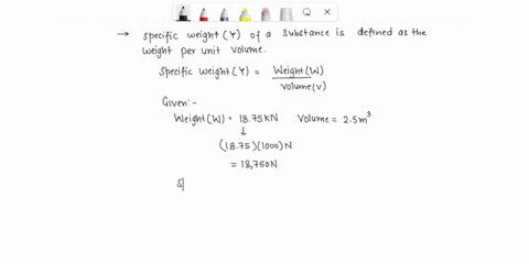 a-in-an-experiment-the-weight-of-25-m3-of-a-certain-liquid-was-found-to-be-1875-kn-calculate-the-specific-weight-and-density-of-a-liquid-b-calculate-the-pressure-3-m-below-the-free-surface-o-41494